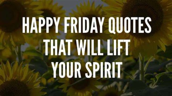 110 Happy Friday Quotes to Celebrate The End of the Week (2020) Happy