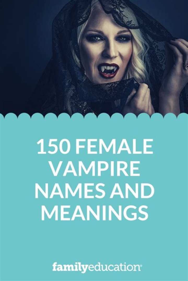 150 Female Vampire Names with Meanings FamilyEducation
