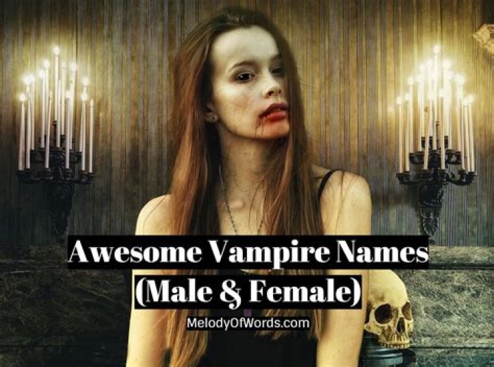 85 Awesome Vampire Names with Meaning and Origin (Male & Female)