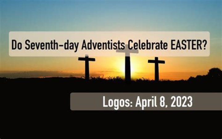 Do Seventhday Adventists Celebrate Easter? Know Everything