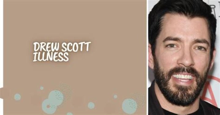 Drew Scott Illness Is the Property Brothers Star Sick or Healthy?