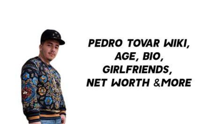 Pedro Tovar Wiki, Age, Bio, Girlfriends, Net Worth & More