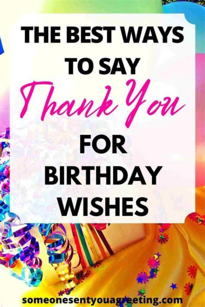 The 41 Best Ways to Say Thank You for Birthday Wishes Someone Sent